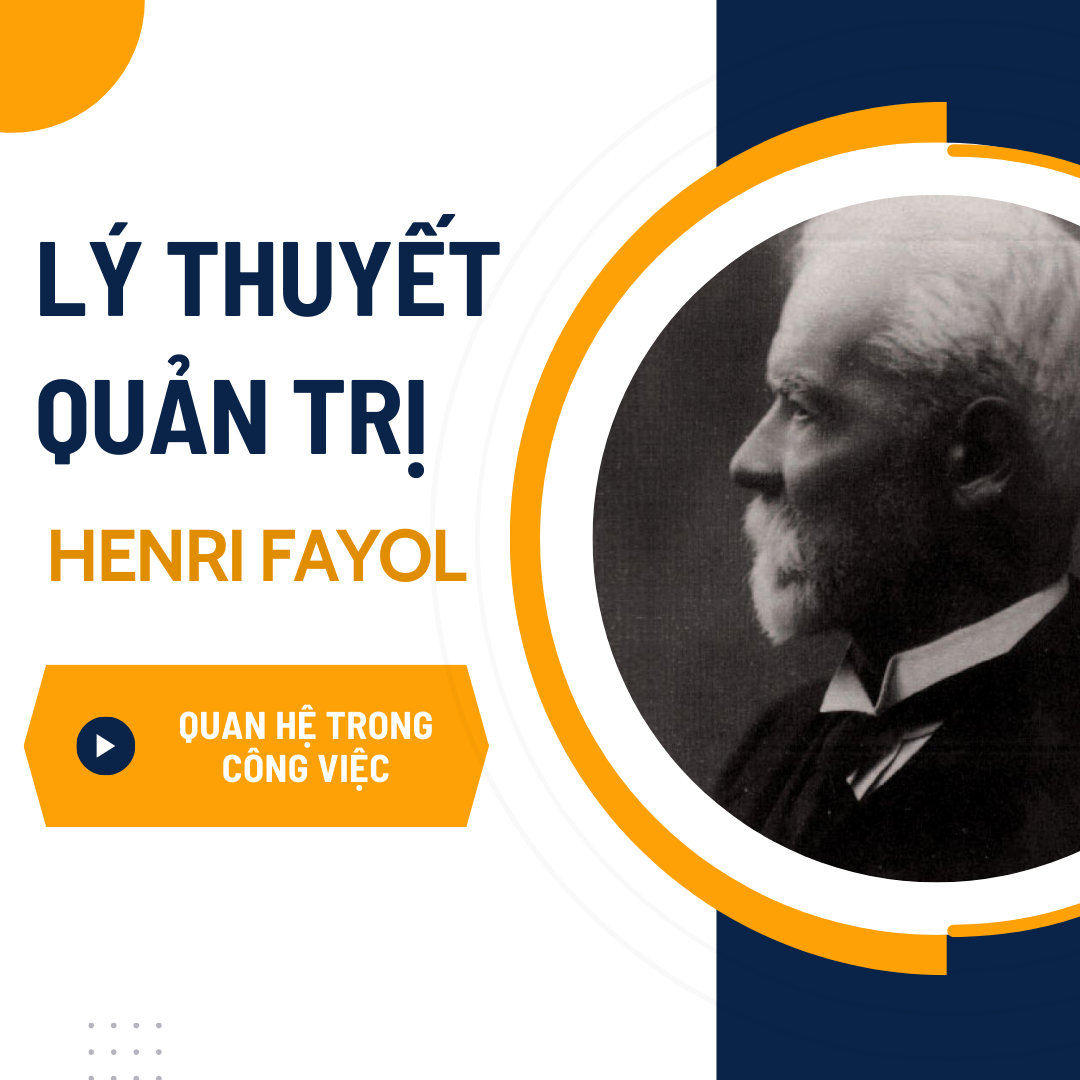 Lý Thuyết Quản Trị Của Henri Fayol (Phần 2): Mối Quan Hệ Trong Công Việc